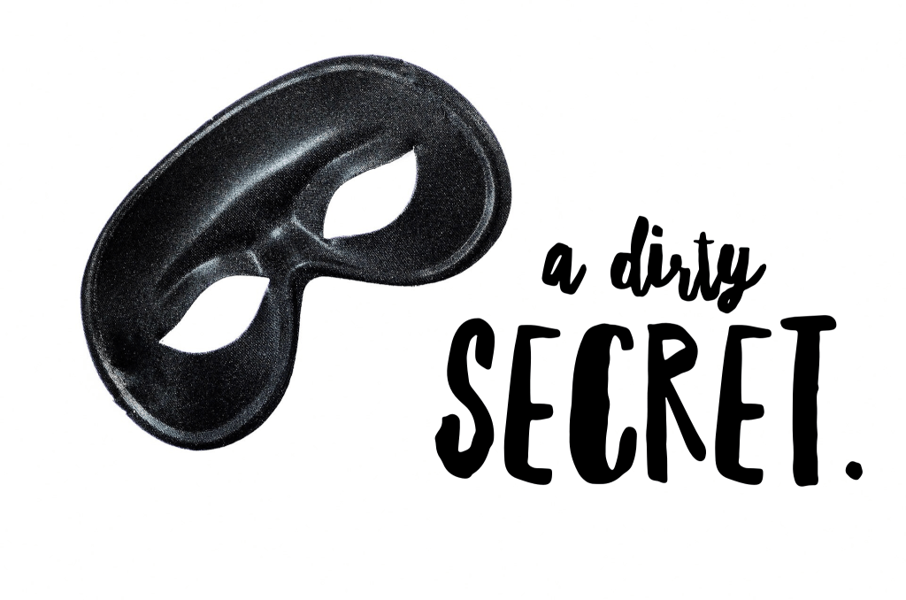 A dirty little&nbsp;secret…