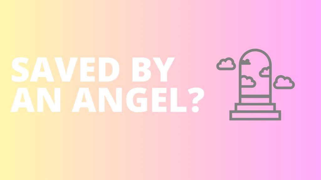 Saved by an&nbsp;angel?