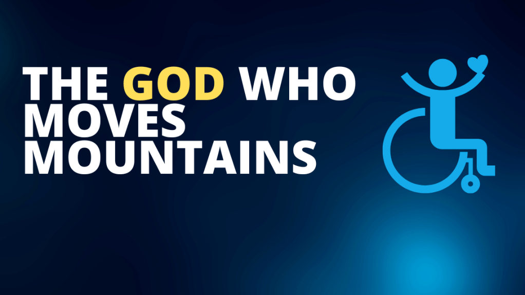 The God who moves&nbsp;mountains