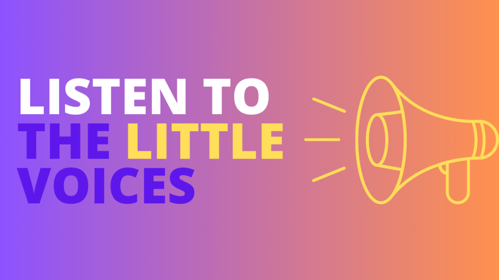 Listen to the little&nbsp;voices…