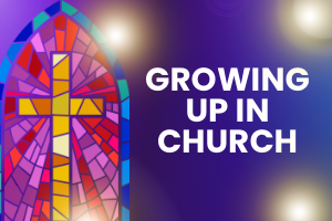 Growing up in&nbsp;church…