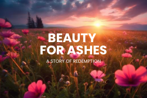 Beauty for ashes…a story of&nbsp;redemption.